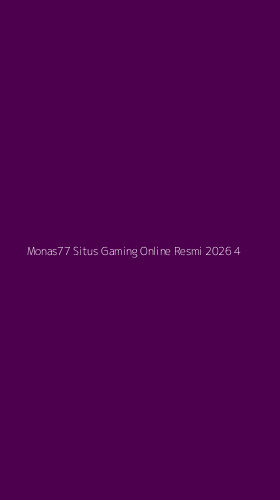 Tampilan Antarmuka Aplikasi Monas77 Situs Gaming Online Resmi 2026 - 4