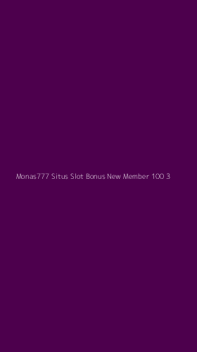 Tampilan Antarmuka Aplikasi Monas777 Situs Slot Bonus New Member 100 - 3