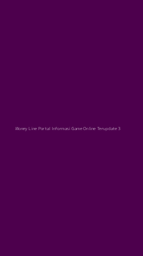 Tampilan Antarmuka Aplikasi Money Line Portal Informasi Game Online Terupdate - 3