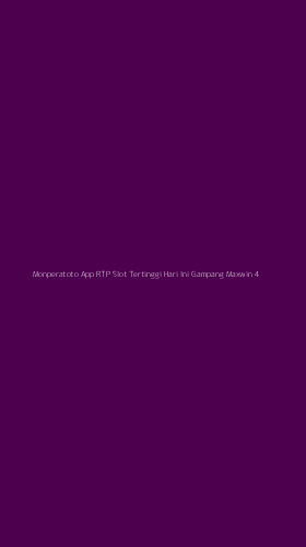 Tampilan Antarmuka Aplikasi Monperatoto App Rtp Slot Tertinggi Hari Ini Gampang Maxwin - 4