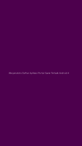 Tampilan Antarmuka Aplikasi Monperatoto Daftar Aplikasi Portal Game Terbaik Android - 4