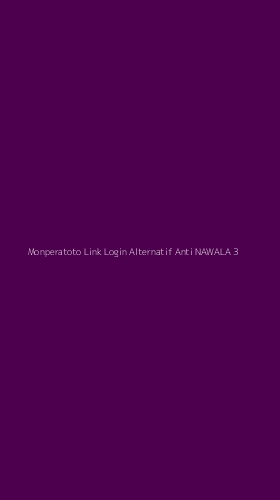 Tampilan Antarmuka Aplikasi Monperatoto Link Login Alternatif Anti Nawala - 3