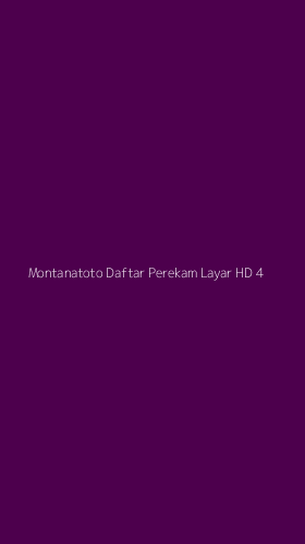 Tampilan Antarmuka Aplikasi Montanatoto Daftar Perekam Layar Hd - 4