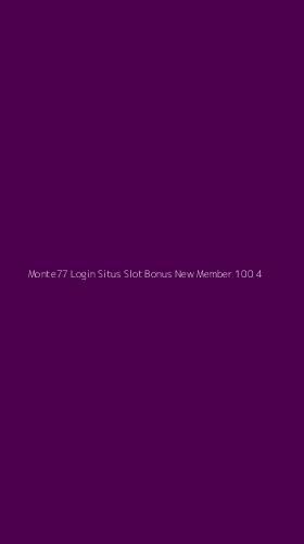 Tampilan Antarmuka Aplikasi Monte77 Login Situs Slot Bonus New Member 100 - 4