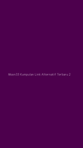 Tampilan Antarmuka Aplikasi Moon33 Kumpulan Link Alternatif Terbaru - 2