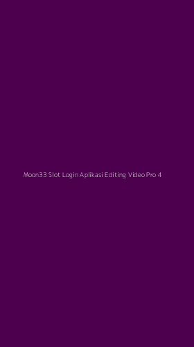 Tampilan Antarmuka Aplikasi Moon33 Slot Login Aplikasi Editing Video Pro - 4