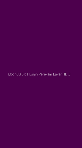 Tampilan Antarmuka Aplikasi Moon33 Slot Login Perekam Layar Hd - 3