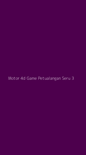 Tampilan Antarmuka Aplikasi Motor 4d Game Petualangan Seru - 3