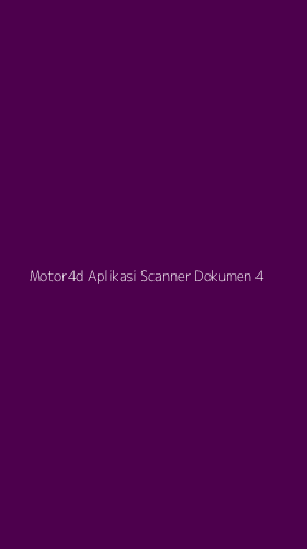 Tampilan Antarmuka Aplikasi Motor4d Aplikasi Scanner Dokumen - 4