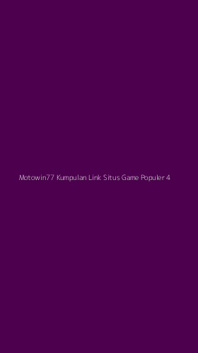 Tampilan Antarmuka Aplikasi Motowin77 Kumpulan Link Situs Game Populer - 4