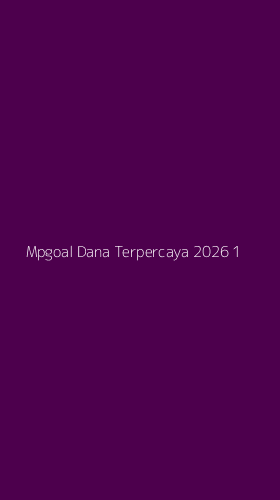 Tampilan Antarmuka Aplikasi Mpgoal Dana Terpercaya 2026 - 1