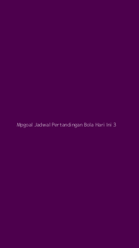 Tampilan Antarmuka Aplikasi Mpgoal Jadwal Pertandingan Bola Hari Ini - 3