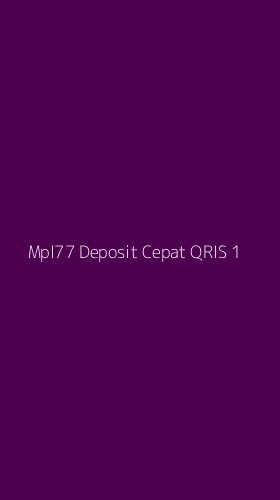 Tampilan Antarmuka Aplikasi Mpl77 Deposit Cepat Qris - 1