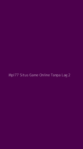 Tampilan Antarmuka Aplikasi Mpl77 Situs Game Online Tanpa Lag - 2
