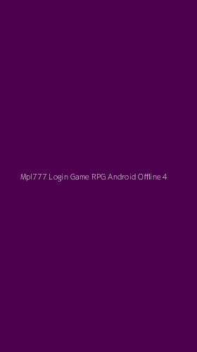 Tampilan Antarmuka Aplikasi Mpl777 Login Game Rpg Android Offline - 4