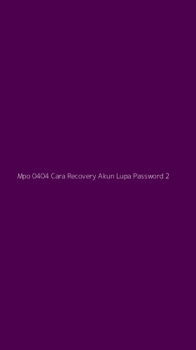 Tampilan Antarmuka Aplikasi Mpo 0404 Cara Recovery Akun Lupa Password - 2