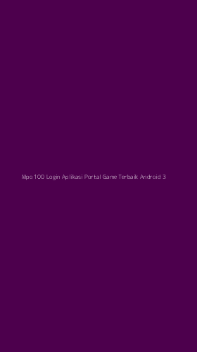 Tampilan Antarmuka Aplikasi Mpo 100 Login Aplikasi Portal Game Terbaik Android - 3