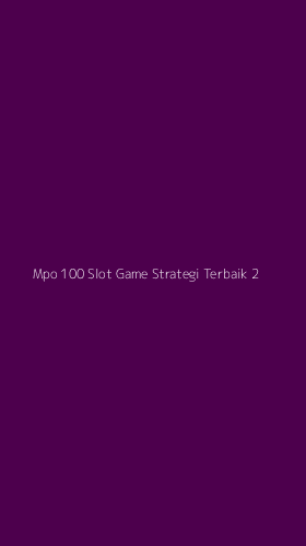 Tampilan Antarmuka Aplikasi Mpo 100 Slot Game Strategi Terbaik - 2