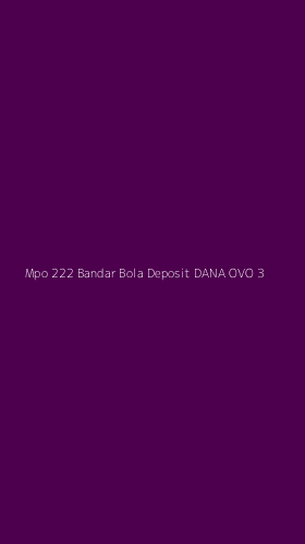 Tampilan Antarmuka Aplikasi Mpo 222 Bandar Bola Deposit Dana Ovo - 3