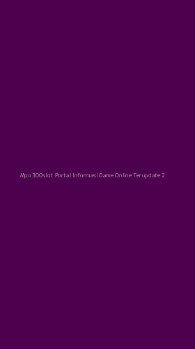 Tampilan Antarmuka Aplikasi Mpo 300slot Portal Informasi Game Online Terupdate - 2