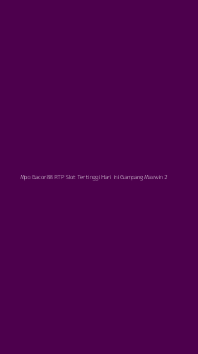 Tampilan Antarmuka Aplikasi Mpo Gacor88 Rtp Slot Tertinggi Hari Ini Gampang Maxwin - 2