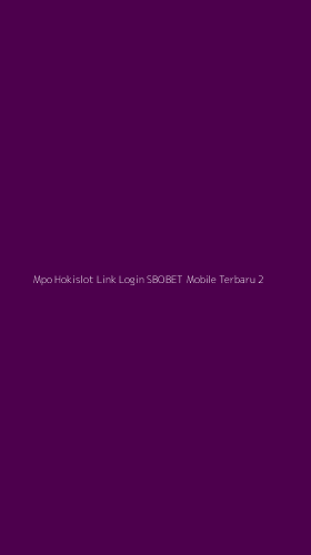Tampilan Antarmuka Aplikasi Mpo Hokislot Link Login Sbobet Mobile Terbaru - 2