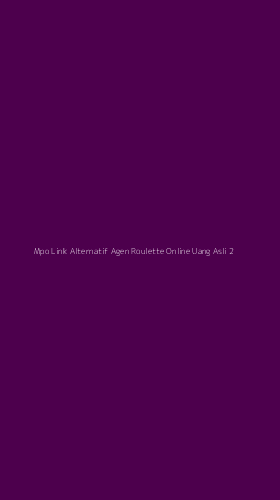 Tampilan Antarmuka Aplikasi Mpo Link Alternatif Agen Roulette Online Uang Asli - 2