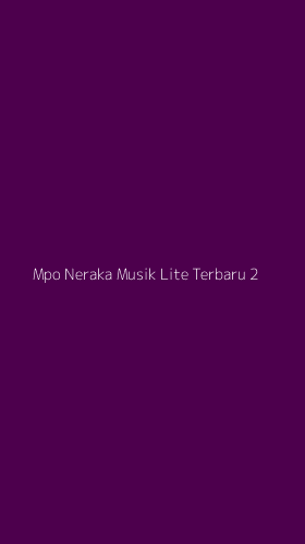 Tampilan Antarmuka Aplikasi Mpo Neraka Musik Lite Terbaru - 2