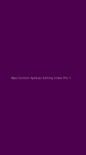Tampilan Antarmuka Aplikasi Mpo Sinislot Aplikasi Editing Video Pro - 1
