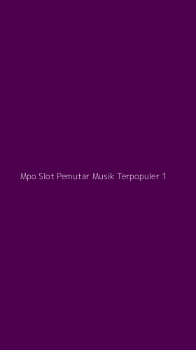 Tampilan Antarmuka Aplikasi Mpo Slot Pemutar Musik Terpopuler - 1