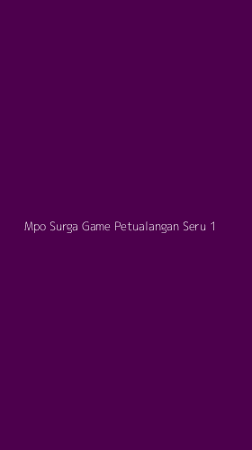 Tampilan Antarmuka Aplikasi Mpo Surga Game Petualangan Seru - 1