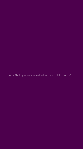 Tampilan Antarmuka Aplikasi Mpo002 Login Kumpulan Link Alternatif Terbaru - 2
