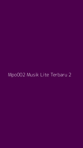 Tampilan Antarmuka Aplikasi Mpo002 Musik Lite Terbaru - 2