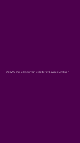 Tampilan Antarmuka Aplikasi Mpo002 Wap Situs Dengan Metode Pembayaran Lengkap - 4