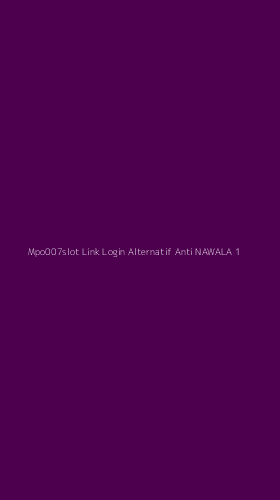 Tampilan Antarmuka Aplikasi Mpo007slot Link Login Alternatif Anti Nawala - 1