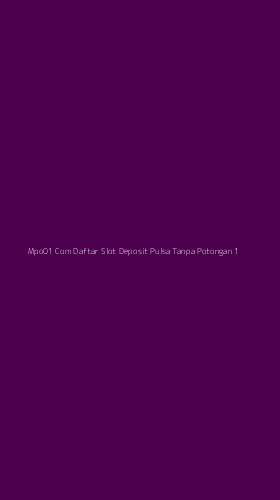 Tampilan Antarmuka Aplikasi Mpo01 Com Daftar Slot Deposit Pulsa Tanpa Potongan - 1