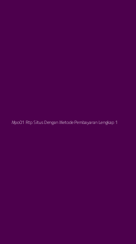 Tampilan Antarmuka Aplikasi Mpo01 Rtp Situs Dengan Metode Pembayaran Lengkap - 1