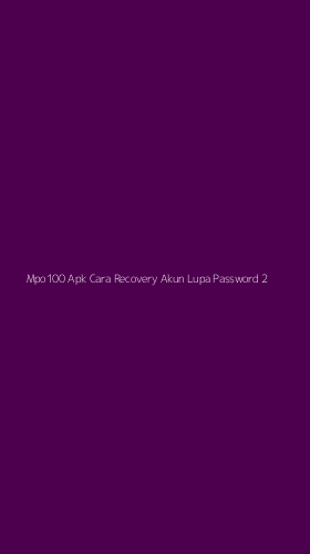 Tampilan Antarmuka Aplikasi Mpo100 Apk Cara Recovery Akun Lupa Password - 2