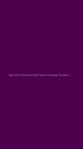 Tampilan Antarmuka Aplikasi Mpo100 Link Alternatif Game Strategi Terbaik - 2
