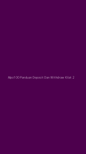 Tampilan Antarmuka Aplikasi Mpo100 Panduan Deposit Dan Withdraw Kilat - 2