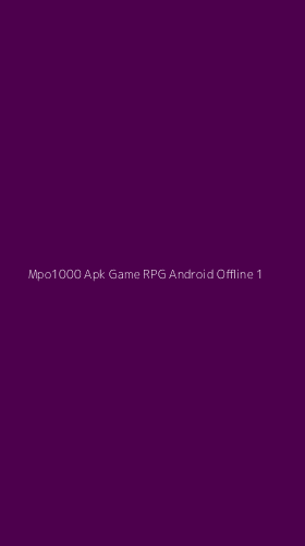 Tampilan Antarmuka Aplikasi Mpo1000 Apk Game Rpg Android Offline - 1