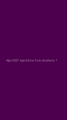 Tampilan Antarmuka Aplikasi Mpo1001 Apk Editor Foto Aesthetic - 1
