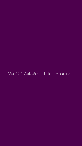 Tampilan Antarmuka Aplikasi Mpo101 Apk Musik Lite Terbaru - 2