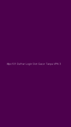 Tampilan Antarmuka Aplikasi Mpo101 Daftar Login Slot Gacor Tanpa Vpn - 3