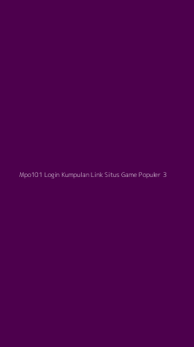 Tampilan Antarmuka Aplikasi Mpo101 Login Kumpulan Link Situs Game Populer - 3