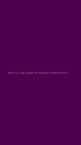 Tampilan Antarmuka Aplikasi Mpo1111 Login Aplikasi Portal Game Terbaik Android - 1