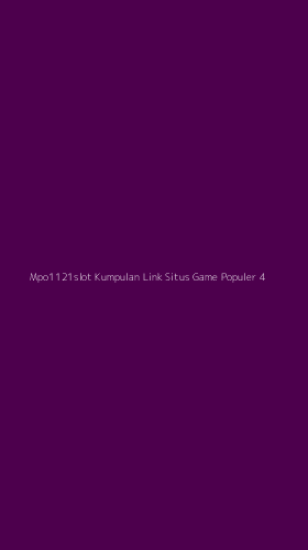 Tampilan Antarmuka Aplikasi Mpo1121slot Kumpulan Link Situs Game Populer - 4