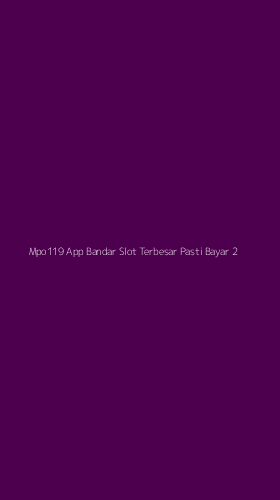 Tampilan Antarmuka Aplikasi Mpo119 App Bandar Slot Terbesar Pasti Bayar - 2