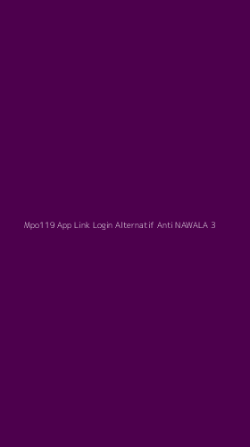 Tampilan Antarmuka Aplikasi Mpo119 App Link Login Alternatif Anti Nawala - 3
