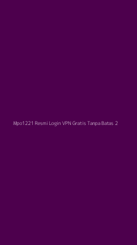 Tampilan Antarmuka Aplikasi Mpo1221 Resmi Login Vpn Gratis Tanpa Batas - 2